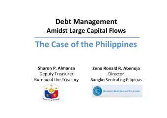 The Case of the Philippines  Sharon P. Almanza  Zeno Ronald R. Abenoja  Deputy Treasurer  Director