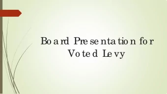 Bo a rd Pre se nta tio n fo r  Vo te d L  e vy  Ob je c tive s:  Re duc e o ur o ve ra ll tax