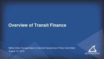 Overview of Transit Finance  Metro Cities Transportation &amp; General Government Policy Committee
