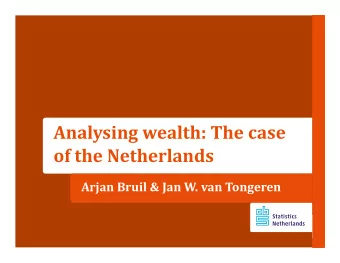 Analysing wealth: The case of the Netherlands Arjan Bruil &amp; Jan W. van Tongeren  Introduction