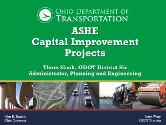 ASHE  Capital Improvement  Projects  Thom Slack, ODOT District Six  Administrator, Planning and