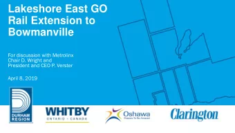 Lakeshore East GO  Rail Extension to  Bowmanville  For discussion with Metrolinx  Chair D. Wright