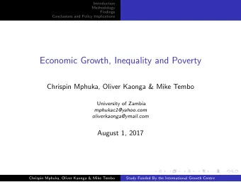 Economic Growth, Inequality and Poverty  Chrispin Mphuka, Oliver Kaonga &amp; Mike Tembo