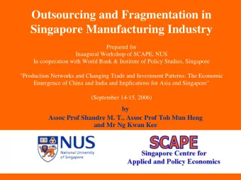 Outsourcing and Fragmentation in  Singapore Manufacturing Industry  Prepared for  Inaugural