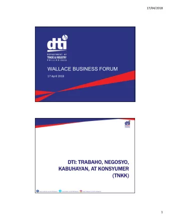 DTI: TRABAHO, NEGOS  I: TRABAHO, NEGOSYO,  O,  KABUHA  KABUHAYAN, A  N, AT K  KONS  NSYUMER  YUMER