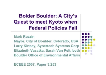 Bolder Boulder: A Citys  Quest to meet Kyoto when  Federal Policies Fail  Mark Ruzzin  Mayor,