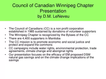 Council of Canadian Winnipeg Chapter  Presentation  by D.M. LeNeveu    The Council of Canadians