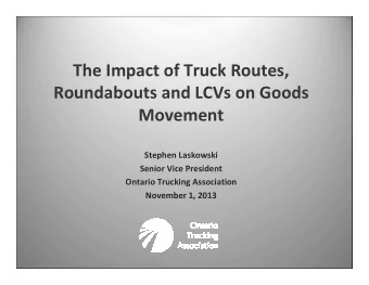 The Impact of Truck Routes,  Roundabouts and LCVs on Goods  Movement  Stephen Laskowski  Senior