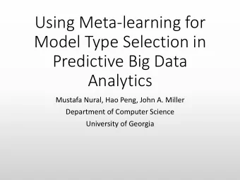 Model Type Selection in  Predictive Big Data  Analytics  Mustafa Nural, Hao Peng, John A. Miller