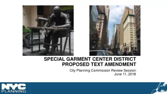 SPECIAL GARMENT CENTER DISTRICT  PROPOSED TEXT AMENDMENT  City Planning Commission Review Session