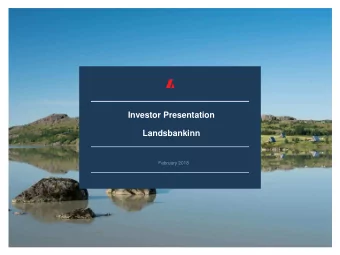 Investor Presentation  Landsbankinn  February 2018  Investor Presentation  DISCLAIMER  This