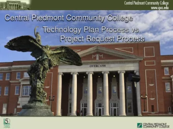 Central Piedmont Community College  Technology Plan Process vs.  Project Request Process  What t