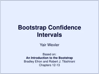 Intervals  Yair Wexler  Based on:  An Introduction to the Bootstrap  Bradley Efron and Robert J.