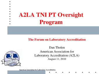 Program  The Forum on Laboratory Accreditation  Dan Tholen  American Association for  Laboratory