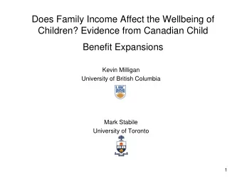Does Family Income Affect the Wellbeing of  Children? Evidence from Canadian Child  Benefit