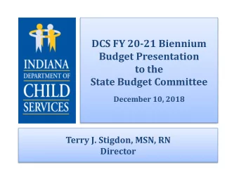 DCS FY 20-21 Biennium  Budget Presentation  to the  State Budget Committee  December 10, 2018