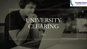 UNIVERSITY  CLEARING  2020  What is clearing?    Clearing is how Universities and colleges fill