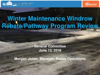 Winter Maintenance Windrow  Rebate/Pathway Program Review  General Committee  June 13, 2016  Morgan