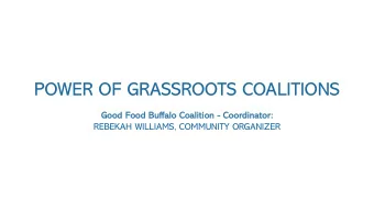 POWER OF GRASSROOTS COALITIONS  Good  Good F  Food  ood Buf  Buffalo Coalition -  alo Coalition -