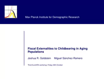 Fiscal Externalities to Childbearing in Aging  Populations  Joshua R. Goldstein  Miguel