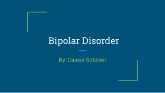 Bipolar Disorder  By: Cassie Schroer  Bipolar disorder, formerly    called manic depression,