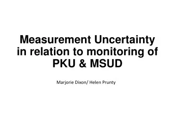 Measurement Uncertainty  in relation to monitoring of  PKU &amp; MSUD  Marjorie Dixon/ Helen Prunty