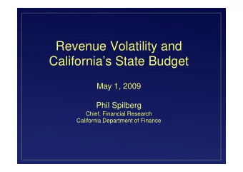 Revenue Volatility and  Californias State Budget  May 1, 2009  May 1, 2009  Phil Spilberg
