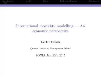 International mortality modelling  An  economic perspective  Declan French  Queens University