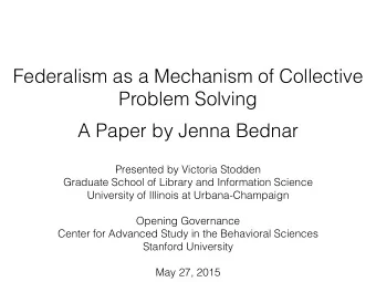 Federalism as a Mechanism of Collective  Problem Solving  A Paper by Jenna Bednar  Presented by