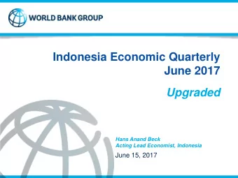 June 2017  Upgraded  Hans Anand Beck  Acting Lead Economist, Indonesia  June 15, 2017  Key