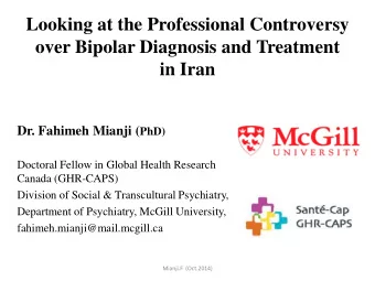 over Bipolar Diagnosis and Treatment  in Iran Dr. Fahimeh Mianji ( PhD)  Doctoral Fellow in Global