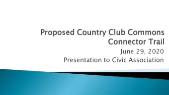 June 29, 2020  Presentation to Civic Association  June 2019 Work Session to discuss potential