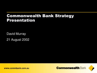 Commonwealth Bank Strategy  Presentation  David Murray  21 August 2002  www.commbank.com.au