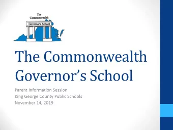 The Commonwealth Governors School  Parent Information Session  King George County Public Schools