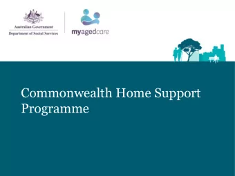 Commonwealth Home Support  Programme Todays Presentation  Module 1  Introduction to the CHSP