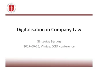 Digitalisa(on in Company Law  Gintautas Bartkus  2017-06-15, Vilnius, ECRF conference  ICLEG and