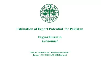 Estimation of Export Potential  for Pakistan  Fayyaz Hussain  Economist  SBP IGC Seminar on &quot;