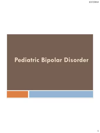 Pediatric Bipolar Disorder  1  3/17/2014  Highlighted Topics  Review the current DSM-5 definition