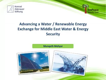 Advancing a Water / Renewable Energy  Exchange for Middle East Water &amp; Energy  Security