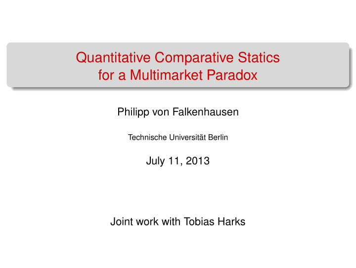 quantitative comparative statics for a multimarket paradox