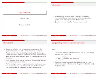 Introduction I  Logit and WTP  A transportation planner proposes a change in the transport