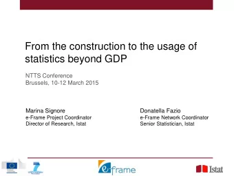 From the construction to the usage of  statistics beyond GDP  NTTS Conference  Brussels, 10-12
