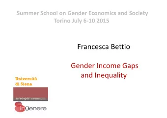 Francesca Bettio  Gender Income Gaps  and Inequality  Universit  di Siena  This lecture  Are