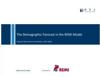 The Demographic Forecast in the REMI Model  State-by-State Factors and Analysis, 2019-2030  Friday,