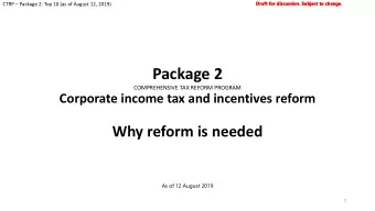 Package 2  COMPREHENSIVE TAX REFORM PROGRAM  Corporate income tax and incentives reform  Why reform