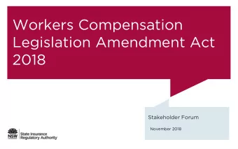 Workers Compensation  Legislation Amendment Act  2018  Stakeholder Forum  November 2018  Agenda