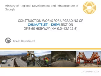 CONSTRUCTION WORKS FOR UPGRADING OF  CHUMATELETI  I - KHEVI SECT  CTION  OF E-60 HIGHWAY (K  (KM
