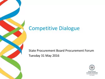 Competitive Dialogue  State Procurement Board Procurement Forum  Tuesday 31 May 2016  The new Royal