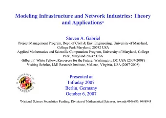 Modeling Infrastructure and Network Industries: Theory and Applications *  Steven A. Gabriel
