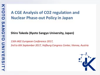 Nuclear Phase-out Policy in Japan  Shiro Takeda (Kyoto Sangyo University, Japan)  15th IAEE